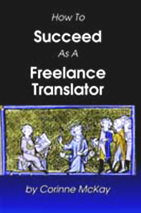 Corinne McKay - «How to Succeed as a Freelance Translator»