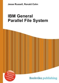 Jesse Russel - «IBM General Parallel File System»
