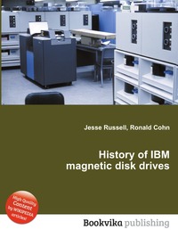 Jesse Russel - «History of IBM magnetic disk drives»