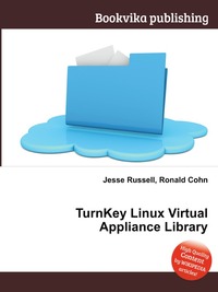 Jesse Russel - «TurnKey Linux Virtual Appliance Library»