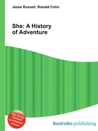 Jesse Russel - «She: A History of Adventure»
