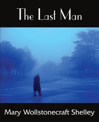 Mary Wollstonecraft Shelley - «The Last Man»
