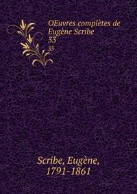 Eugene Scribe - «OEuvres completes de Eugene Scribe»