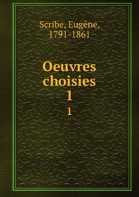 Eugene Scribe - «Oeuvres choisies»