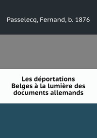 Les deportations Belges a la lumiere des documents allemands