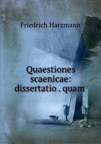 Quaestiones scaenicae: dissertatio . quam