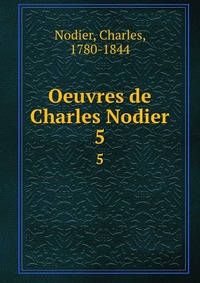 Charles Nodier - «Oeuvres de Charles Nodier»
