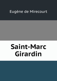 Eugene de Mirecourt - «Saint-Marc Girardin»