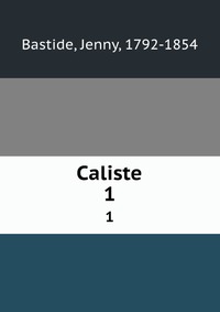 Jenny Bastide - «Caliste»