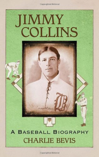 Charlie Bevis - «Jimmy Collins: A Baseball Biography»