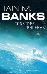 Iain M. Banks - «Consider Phlebas»