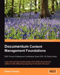 Pawan Kumar - «Documentum Content Management Foundations»