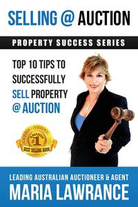 Selling @ Auction; Top 10 Tips to Successfully SELL Property @ Auction