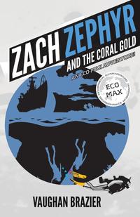 Vaughan Brazier - «Zach Zephyr and the Coral Gold»