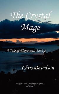 Chris Davidson - «The Crystal Mage - Sequel to Goodnight Sweet Prince»