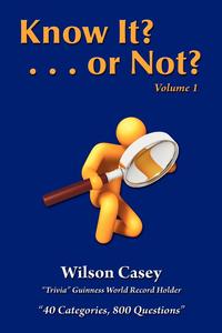 Wilson Casey - «Know It? Or Not? Vol. 1»