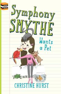 Christine Hurst - «Symphony Smythe Wants a Pet»