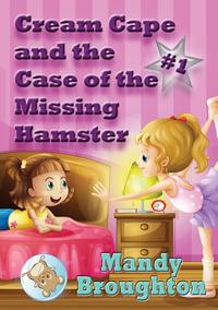Mandy Broughton - «Cream Cape and the Case of the Missing Hamster»