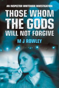 MJ Rowley - «Those Whom the Gods Will Not Forgive»