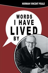 Norman Vincent Peale - «Words I Have Lived by»