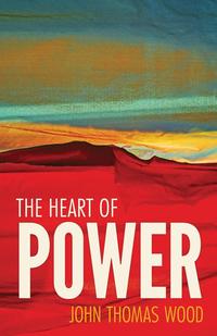 John Thomas Wood - «The Heart of Power»
