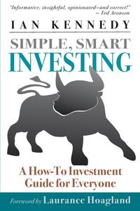 Ian Kennedy - «Simple, Smart Investing»