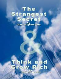 Earl Nightingale - «The Strangest Secret by Earl Nightingale & Think and Grow Rich by Napoleon Hill»