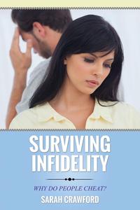 Sarah Crawford - «Surviving Infidelity Why Do People Cheat?»