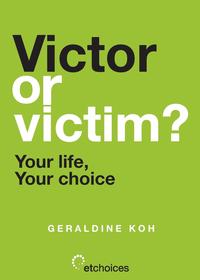 Victor or Victim? Your Life, Your Choice