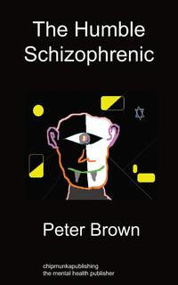 Peter Brown - «The Humble Schizophrenic»