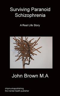 John Brown - «Surviving Paranoid Schizophrenia»