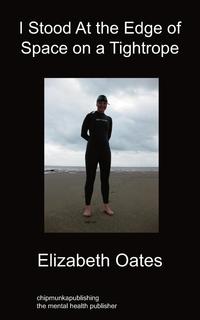 Elizabeth Oates - «I Stood At The Edge of Space On a Tightrope»