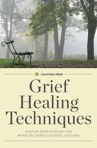 Calistoga Press - «Grief Healing Techniques»