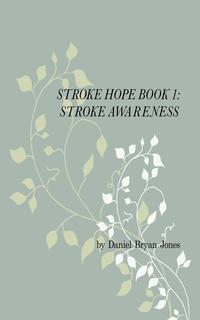 Daniel Bryan Jones - «Stroke Hope Book 1 Stroke Awareness»