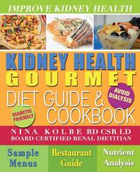 nina kolbe - «Kidney Health Gourmet Diet Guide & cookbook»