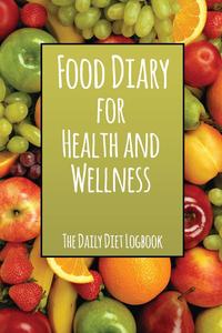 Speedy Publishing LLC - «Food Diary for Health and Wellness»
