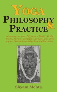 Shyam Mehta - «Yoga Philosophy and Practice»