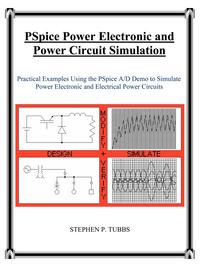 Stephen Philip Tubbs - «PSpice Power Electronic and Power Circuit Simulation»
