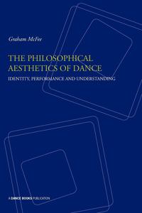 Graham McFee - «The Philosophical Aesthetics of Dance»