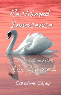 Caroline Carey - «Reclaimed Innocence Inner-Sense Reclaimed»