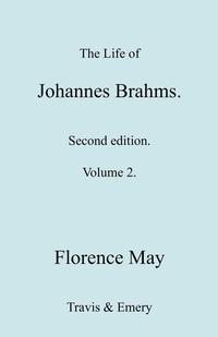 The Life of Johannes Brahms. Revised, Second edition. (Volume 2)