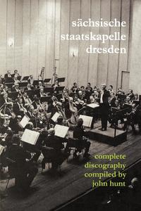 John Hunt - «Sachsische Staatskapelle Dresden. Complete Discography. [2002] (Sachsische Staatskapelle)»