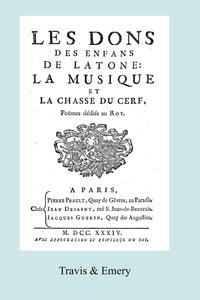 Jean Serre de Rieux - «Les Dons des Enfans de Latone. La Musique et la Chase du Cerf. (Facsimile 1734)»