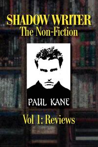 Paul Kane - «Shadow Writer - The Non-Fiction Vol. 1»