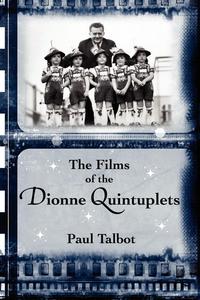Paul Talbot - «The Films of the Dionne Quintuplets»
