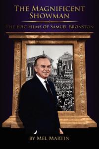 Mel Martin - «The Magnificent Showman The Epic Films of Samuel Bronston»