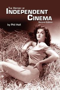Phil Hall - «The History of Independent Cinema»
