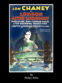 Philip J. Riley - «London After Midnight - A Reconstruction»