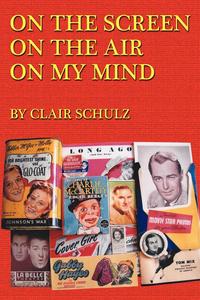 Clair Schulz - «On the Screen On the Air On My Mind»