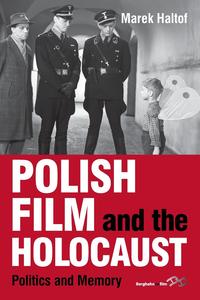 Marek Haltof - «Polish Film and the Holocaust»